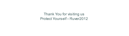 Protect Yourself by,©Ruver group 2012
